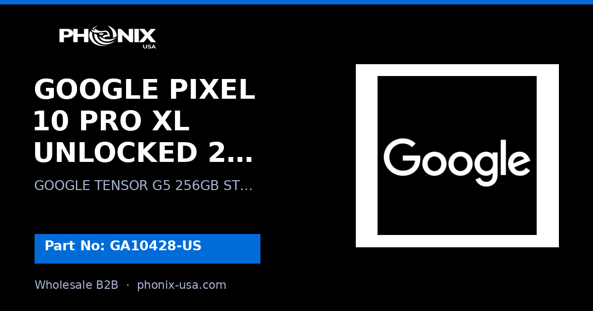 GOOGLE PIXEL 10 PRO XL UNLOCKED 256GB MO... | GA10428-US | Wholesale B...